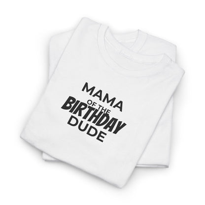 Mama of the Birthday Dude T-Shirt