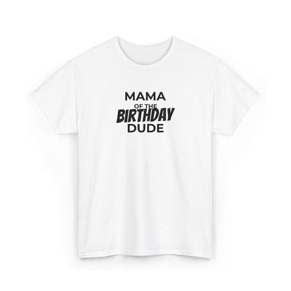 Mama of the Birthday Dude T-Shirt